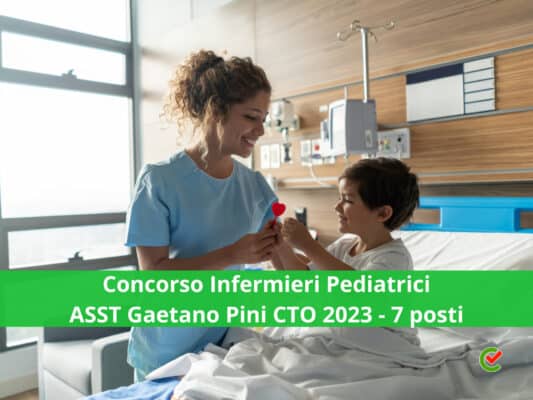 Concorso Infermieri Pediatrici ASST Gaetano Pini CTO 2023