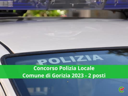 Concorso Polizia Locale Comune Di Gorizia Posti