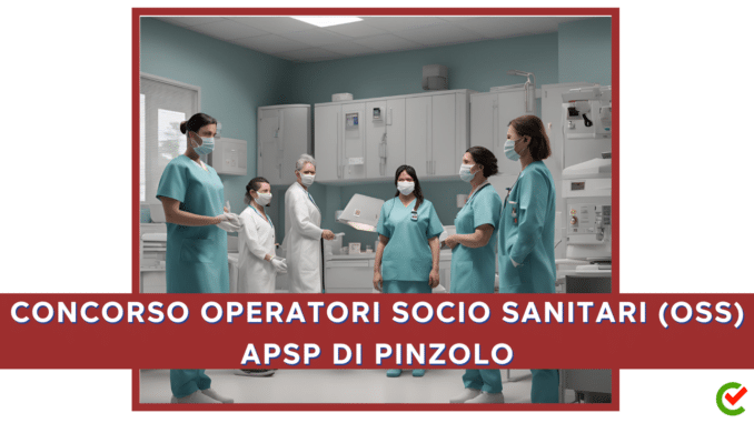 Concorso APSP di Pinzolo - Operatori Socio Sanitari (OSS) - 4 posti con terza media