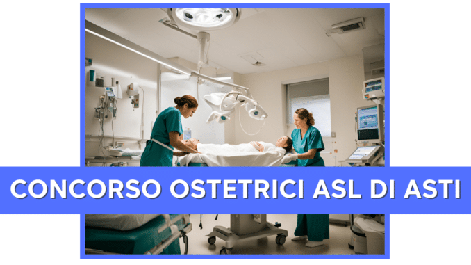 Concorso ASL di Asti - Ostetrici - 7 posti