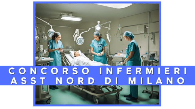 Concorso ASST Nord Milano - Infermieri - 10 posti