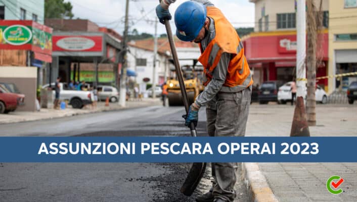 Assunzioni Pescara Operai 2023 - 16 posti di lavoro in Abruzzo