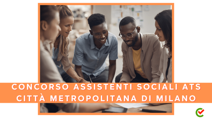 Concorso ATS Città Metropolitana di Milano - Assistenti Sociali - 3 posti