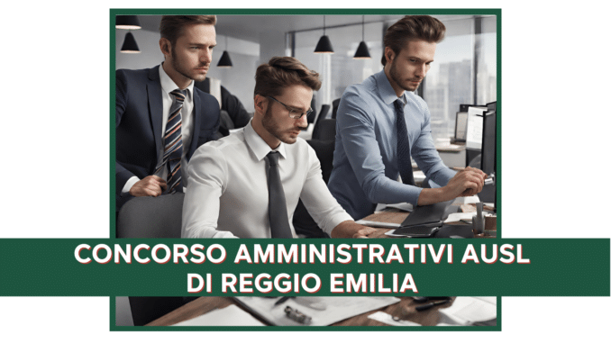 Concorso AUSL di Reggio Emilia Amministrativi contabili 6 posti  - Come studiare per la prova scritta e pratica