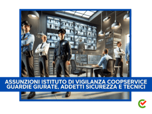 Assunzioni Istituto di Vigilanza Coopservice 2024