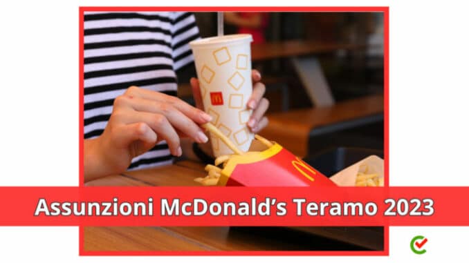 Assunzioni McDonald’s Teramo 2023 - 45 posti di lavoro per nuova apertura