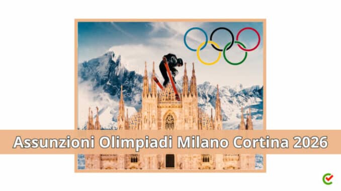 Assunzioni Olimpiadi Milano Cortina 2026 - 30mila posti di lavoro in arrivo