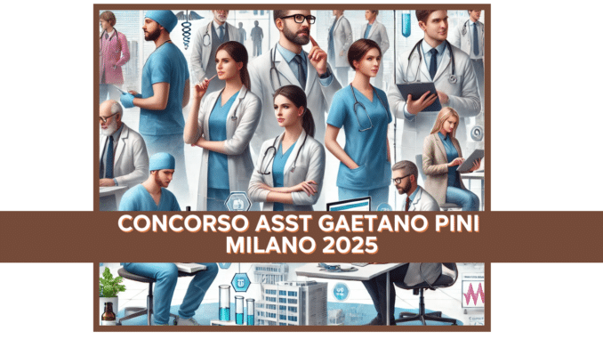 Concorso ASST Gaetano Pini Milano 2025 - 13 posti per vari profili