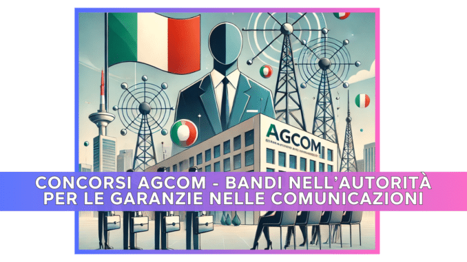 Concorsi AGCOM - Bandi nell'Autorità per le garanzie nelle comunicazioni