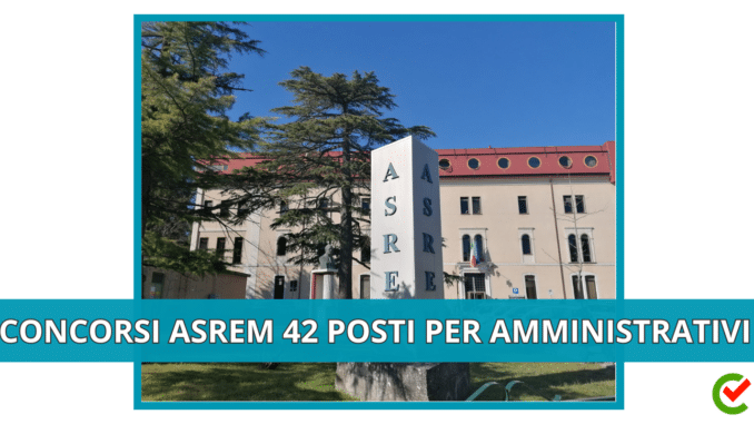 Concorsi ASREM 42 posti per Amministrativi - Come studiare per la prova scritta e pratica