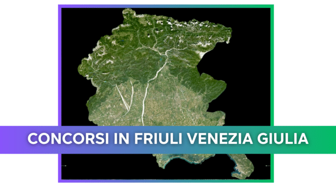 Concorsi Friuli-Venezia Giulia 2025 – Tutti i bandi nella regione