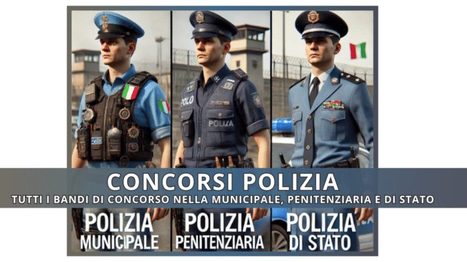 Concorsi Polizia - Tutti i bandi di concorso nella Municipale, Penitenziaria e di Stato