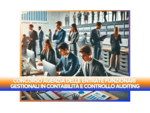 CONCORSO AGENZIA DELLE ENTRATE FUNZIONARI GESTIONALI IN CONTABILITÀ E CONTROLLO AUDITING