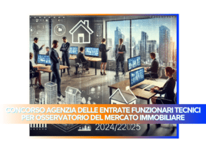 CONCORSO AGENZIA DELLE ENTRATE FUNZIONARI TECNICI PER OSSERVATORIO DEL MERCATO IMMOBILIARE