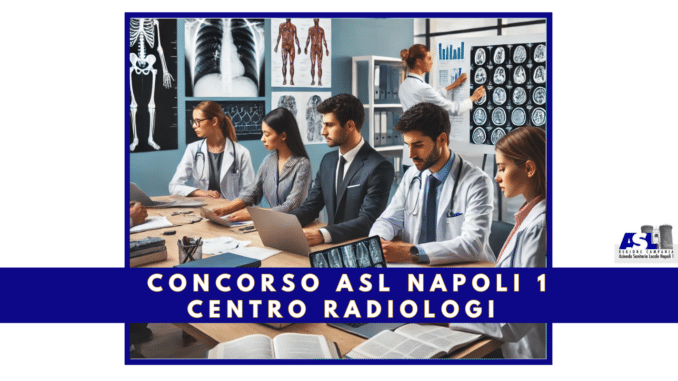 Concorso ASL Napoli 1 Centro Radiologi 10 posti - Come studiare la banca dati ufficiale