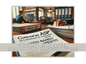 CONCORSO ASP DI CATANIA COLLABORATORI AMMINISTRATIVI 2025 - BANDO RIAPERTO