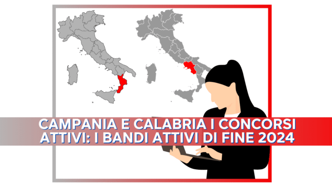 Campania e Calabria i Concorsi attivi: i bandi attivi di fine 2024