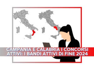 Campania e Calabria i Concorsi attivi: i bandi attivi di fine 2024