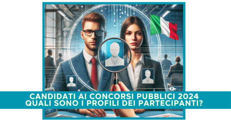 Candidati ai Concorsi Pubblici 2024: Quali sono i profili dei partecipanti?