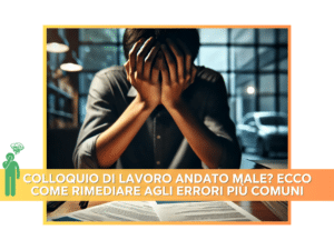 Colloquio di lavoro andato male? Ecco come rimediare agli errori più comuni