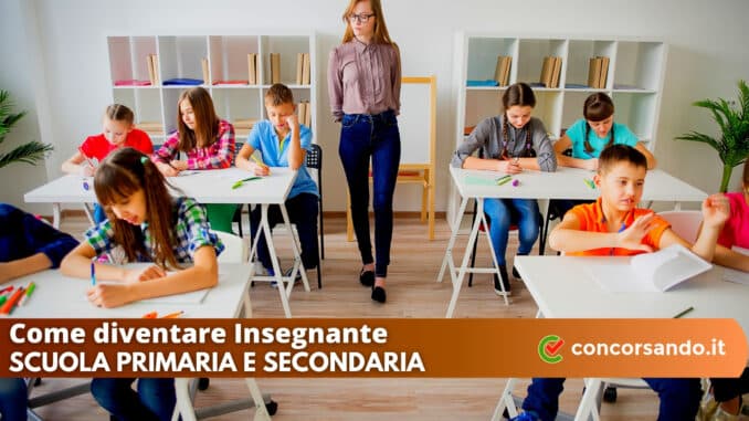 Come Diventare Insegnante Scuola Primaria E Secondaria | Concorsando.it