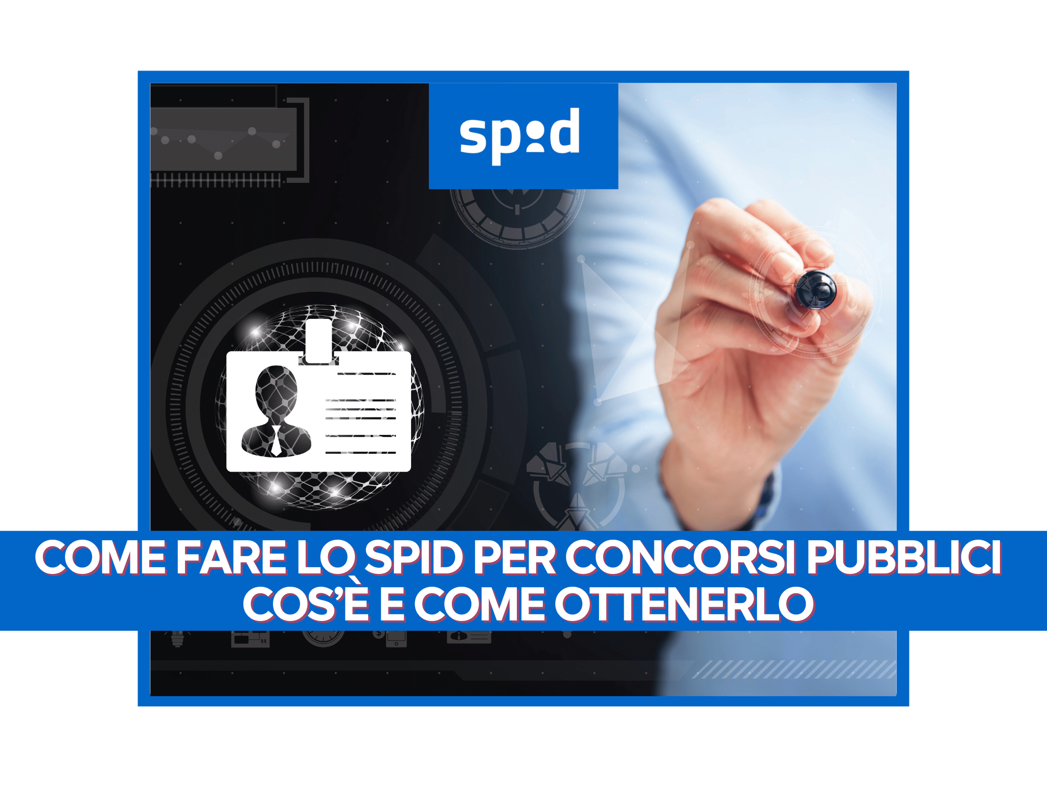 Come fare lo SPID per Concorsi Pubblici – Cos’è e come ottenerlo