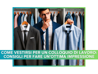 Come vestirsi per un colloquio di lavoro consigli per fare un'ottima impressione