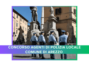 Comune di Arezzo concorso per 9 diplomati, agenti di polizia locale