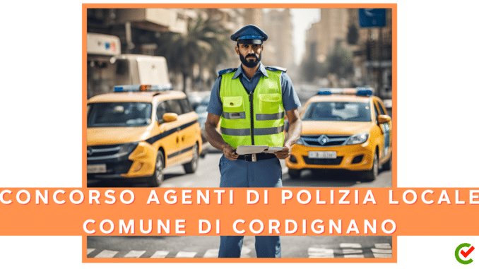 Concorso Comune di Cordignano - Agenti di Polizia Locale - 4 posti per diplomati