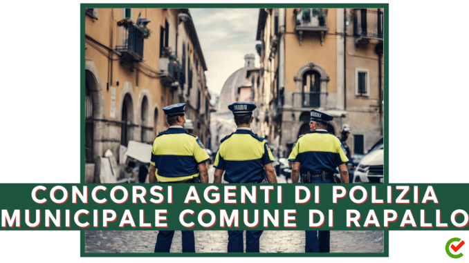 Concorso Comune di Rapallo - Agenti di Polizia Municipale - diplomati