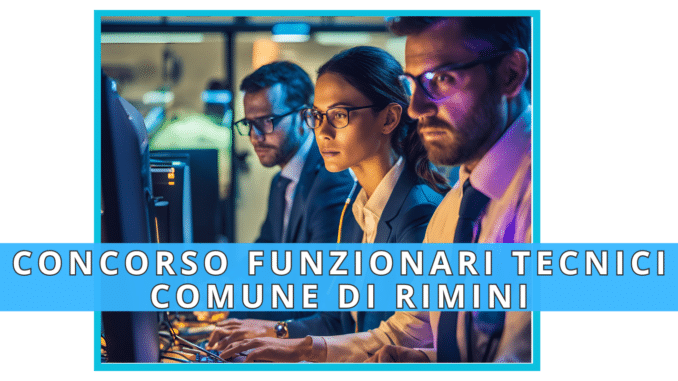 Concorso Comune di Rimini - Funzionari Tecnici - 3 posti per laureati