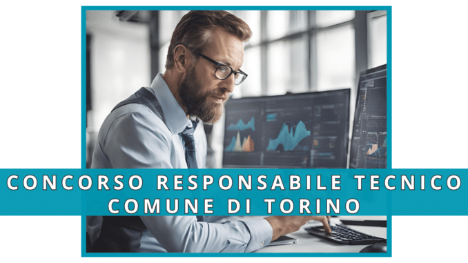 Concorso Comune di Torino - Responsabile Tecnico - 5 posti per laureati