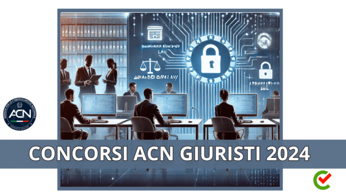 Concorsi ACN Giuristi Esperti 2024 - 45 posti per laureati nell'Agenzia per la Cybersicurezza Nazionale