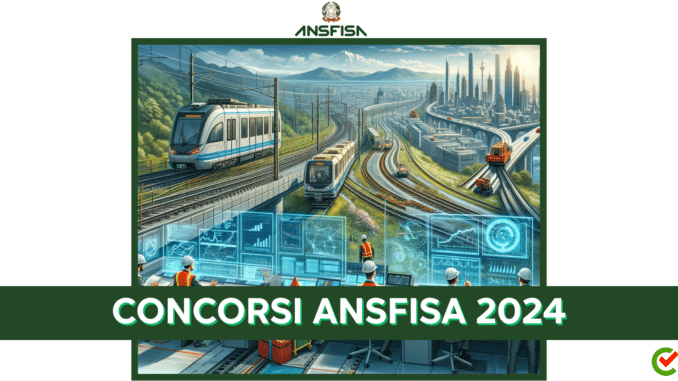 Concorsi ANSFISA 2024 - Attesi bandi di concorso per potenziamenti di personale