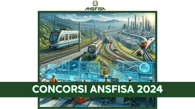 Concorsi ANSFISA 2024 - Attesi bandi di concorso per potenziamenti di personale