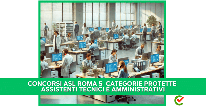 Concorsi ASL Roma 5 Assistenti categorie protette 2024 - 16 posati per diplomati