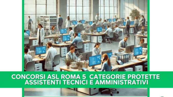 Concorsi ASL Roma 5 Assistenti categorie protette 2024