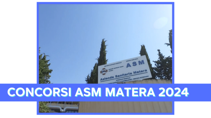 Concorsi ASM Matera 2024 - Programmate 214 nuove assunzioni