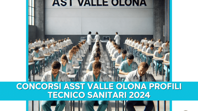 Concorsi ASST Valle Olona Profili Tecnico Sanitari 2024 - 9 posti per laureati