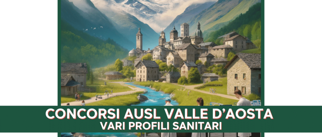 Concorsi AUSL Valle d'Aosta 2024 - 44 posti per vari profili sanitari