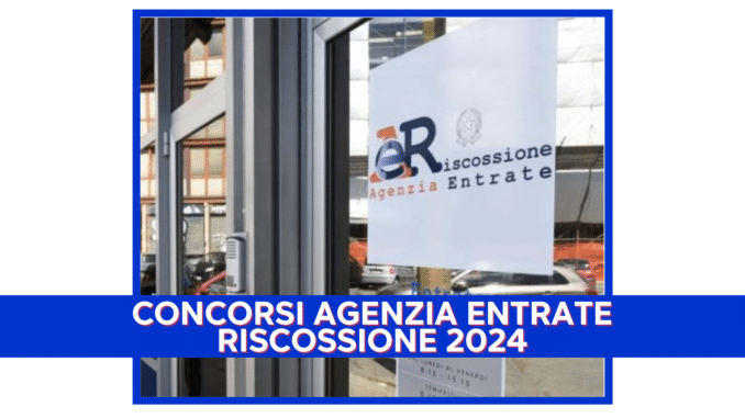 Concorsi Agenzia Entrate Riscossione 2024 - 1500 posti in arrivo entro il 2026