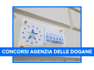 Concorsi Agenzia delle Dogane 2024 – 2600 posti in arrivo – Per diplomati e laureati