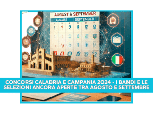 Concorsi Calabria e Campania 2024 - I bandi e le selezioni ancora aperte tra Agosto e Settembre