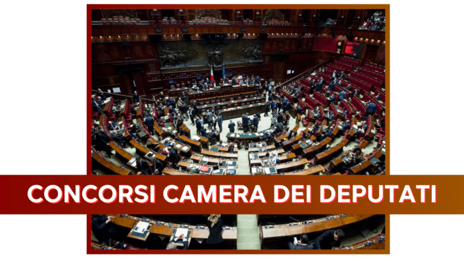 Concorsi Camera dei Deputati 2025 – Tutti i bandi