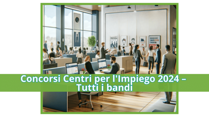 Concorsi Centri per l'Impiego 2024 – Tutti i bandi