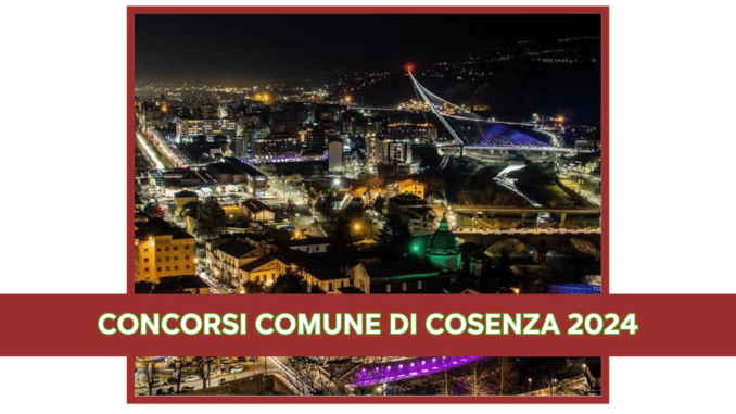 Concorsi Comune di Cosenza 2024 - In arrivo 136 assunzioni programmate dal PIAO