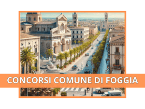 Concorsi Comune di Foggia 2024 - Assunzioni per 275 unità a tempo indeterminato in arrivo