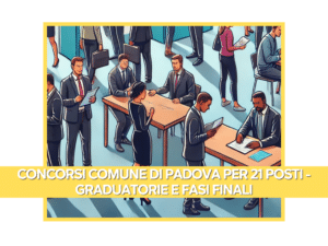 Concorsi Comune di Padova per 21 posti - Graduatorie e Fasi Finali