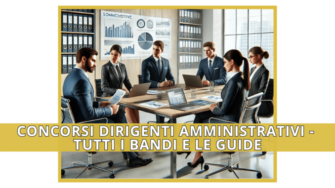 Concorsi Dirigenti Amministrativi - Tutti i bandi e le guide