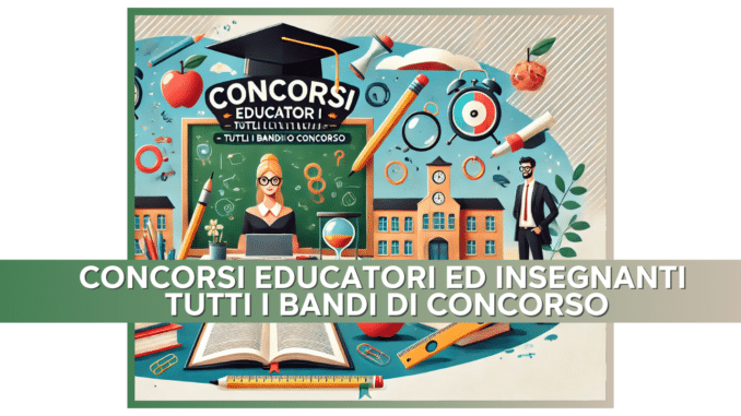 Concorsi Educatori ed Insegnanti – Tutti i bandi di concorso